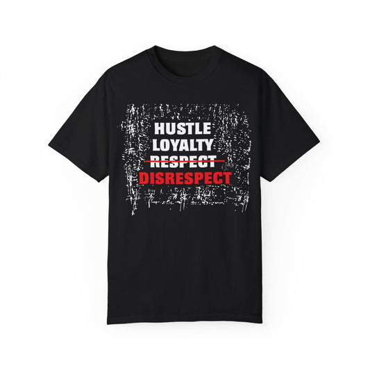 "Hustle Loyalty Respect DISRESPECT Short Sleeve Tee
